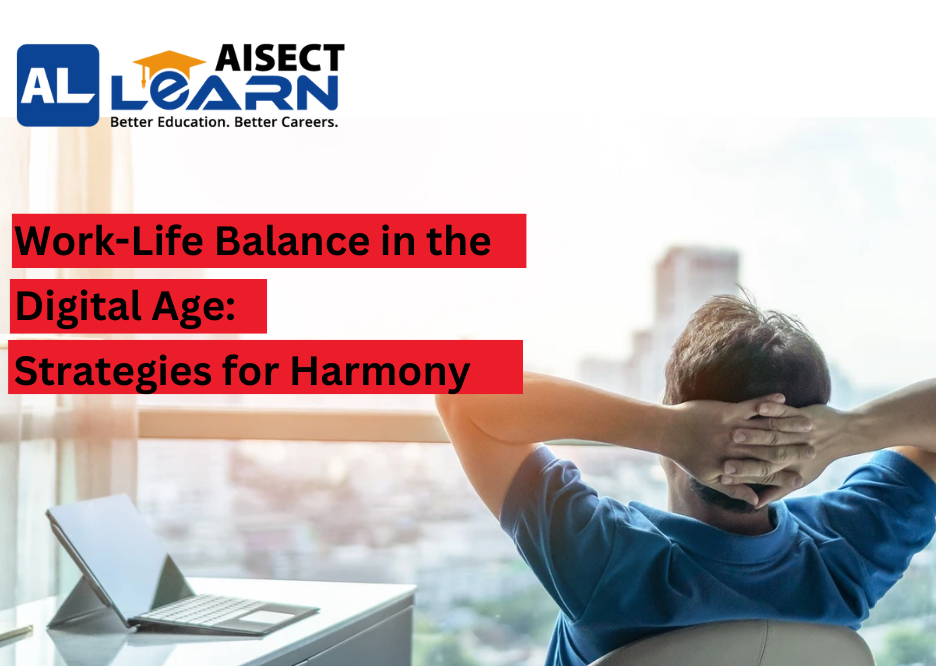 Work-Life Balance in the Digital Age: Strategies for Harmony