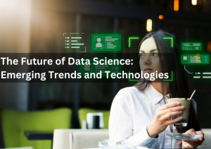 Data Science: Emerging Trends and Technologies