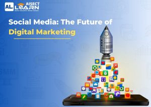 Social Media: The Future of Digital Marketing